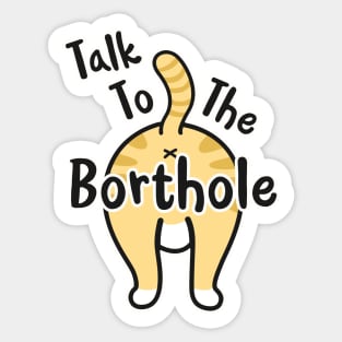 Talk To The Borthole Funny Cat Slang Saying Sticker